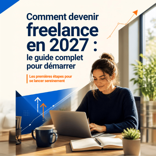 Comment devenir freelance en 2027 : le guide complet pour démarrer